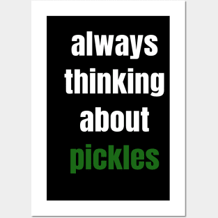 Always Thinking About Pickles Posters and Art